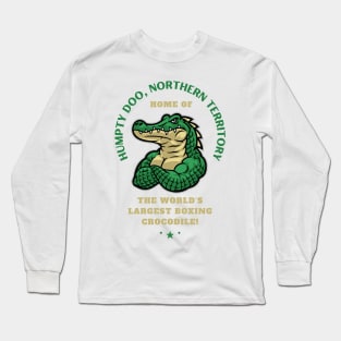 Humpty Doo Northern Territory - home of the worlds largest boxing crocodile! Long Sleeve T-Shirt